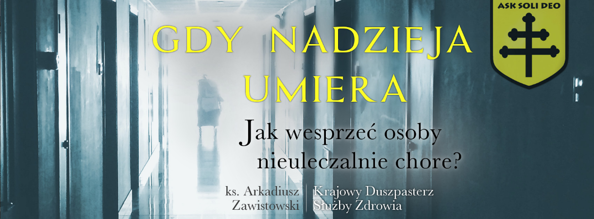 Gdy nadzieja umiera, czyli jak wesprzeć osoby nieuleczalnie chore?